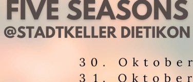 Event-Image for 'Five Seasons @Stadtkeller Dietikon'