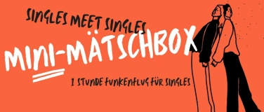 Event-Image for 'Dating: Mini-Mätschbox - Singles meet Singles 37-52ig'