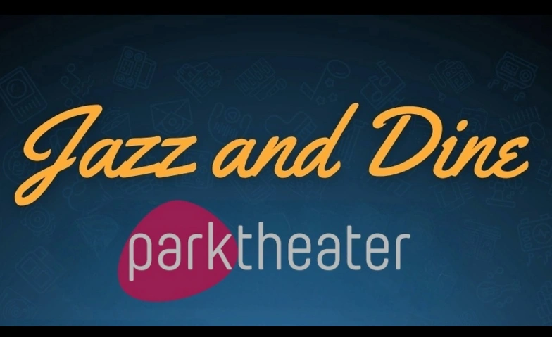 Event-Image for 'Jazz and Dine im Parktheater'